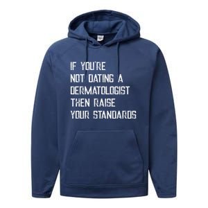 If You're Not Dating A Dermatologist Funny Gift Performance Fleece Hoodie