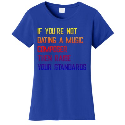 If You're Not Dating A Music Composer Gift Women's T-Shirt