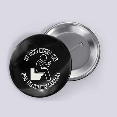 If You Need Me ILl Be In My Office Toilet Texting Button