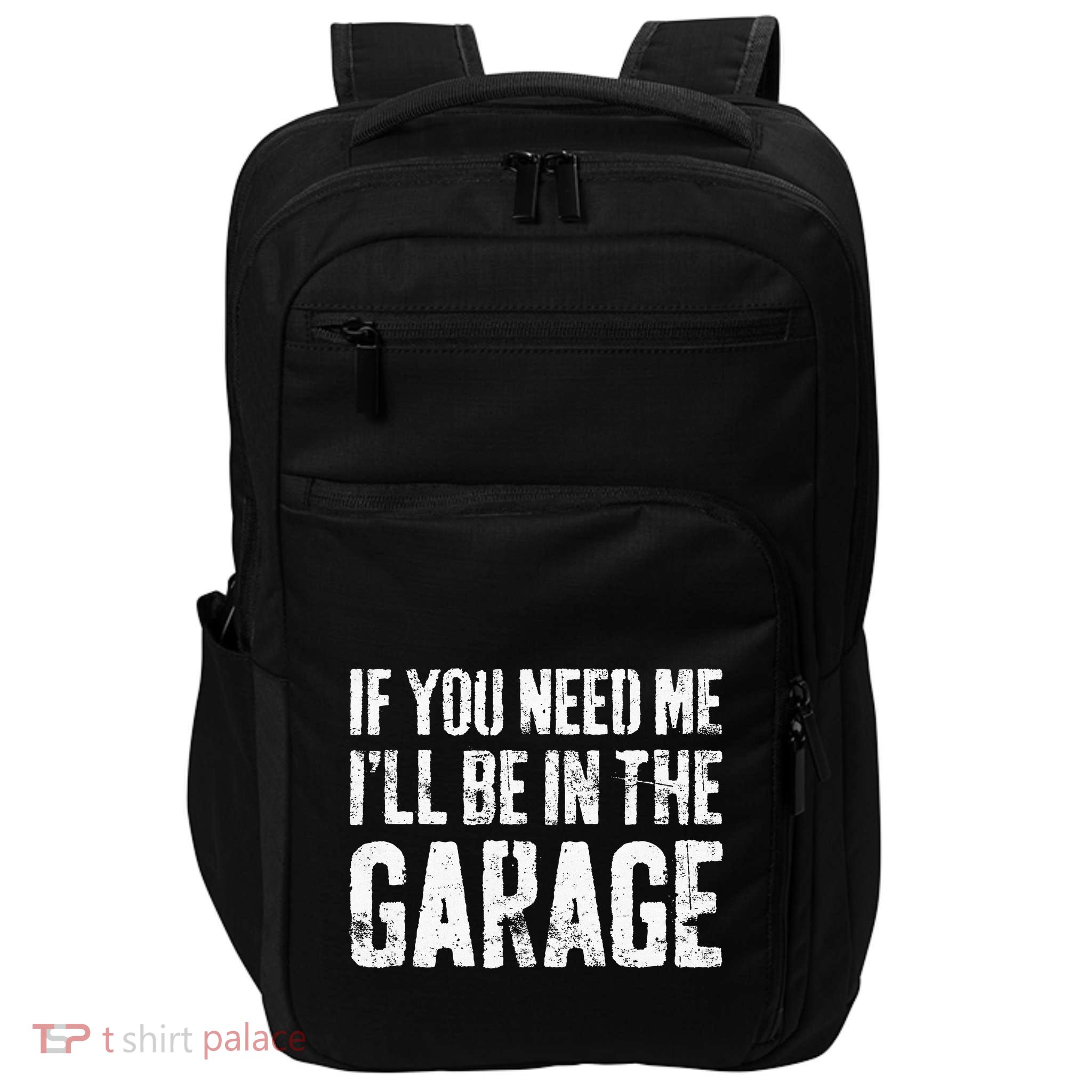 If You Need Me ILl Be In The Garage Mechanic Impact Tech Backpack
