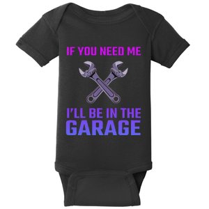 If You Need Me I’Ll Be In The Garage Mechanic For Car Baby Bodysuit