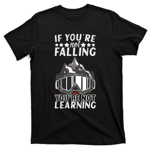 If You Not Falling Youre Not Leaning Gift Funny Skiing T-Shirt