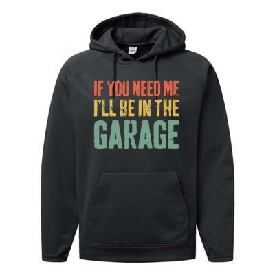 If You Need Me ILl Be In The Garage Mechanic Performance Fleece Hoodie