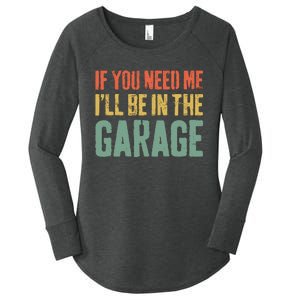 If You Need Me ILl Be In The Garage Mechanic Women's Perfect Tri Tunic Long Sleeve Shirt