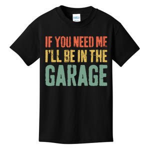 If You Need Me ILl Be In The Garage Mechanic Kids T-Shirt