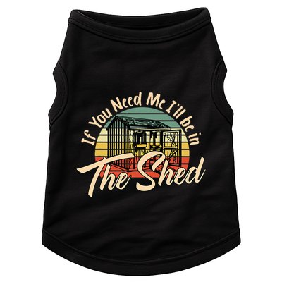 If You Need Me  ILl Be In The Shed Funny Mechanic Gardener Doggie Tank