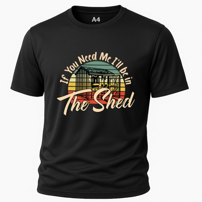 If You Need Me  ILl Be In The Shed Funny Mechanic Gardener Performance Shirt