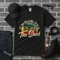 If You Need Me  ILl Be In The Shed Funny Mechanic Gardener Tall T-Shirt