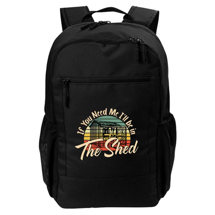 If You Need Me  ILl Be In The Shed Funny Mechanic Gardener Backpack