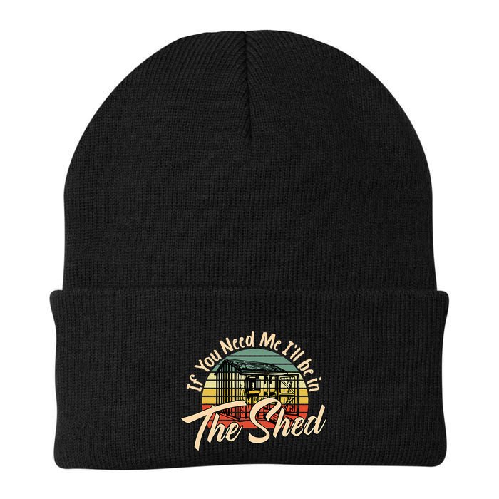 If You Need Me  ILl Be In The Shed Funny Mechanic Gardener Beanie