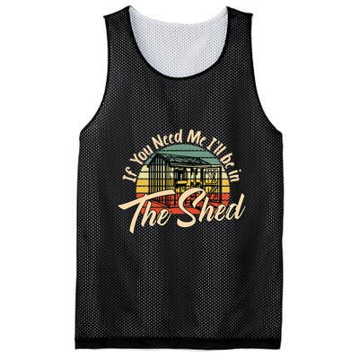 If You Need Me  ILl Be In The Shed Funny Mechanic Gardener Mesh Reversible Basketball Jersey Tank