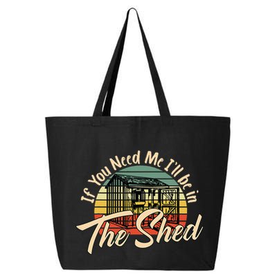 If You Need Me  ILl Be In The Shed Funny Mechanic Gardener 25L Jumbo Tote
