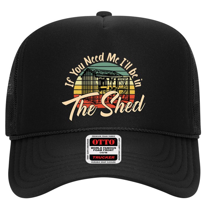If You Need Me  ILl Be In The Shed Funny Mechanic Gardener Trucker Hat