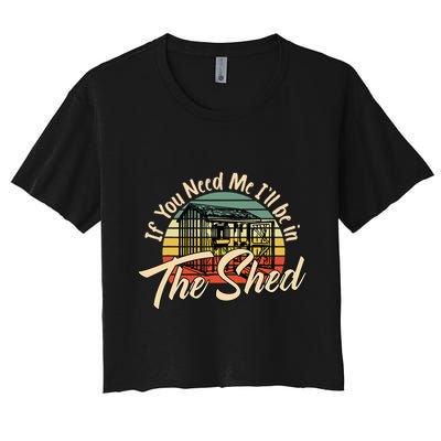If You Need Me  ILl Be In The Shed Funny Mechanic Gardener Crop Top
