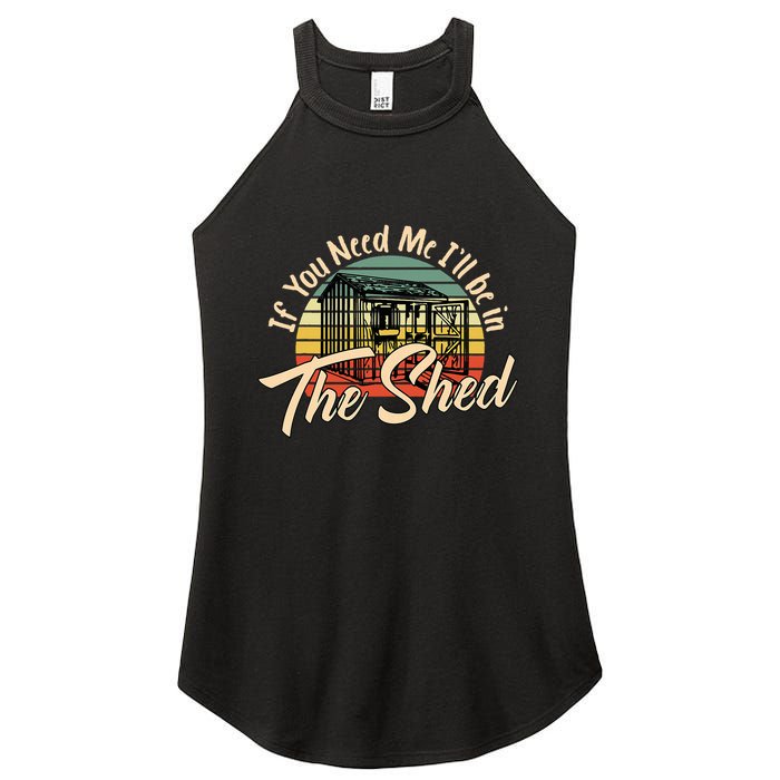 If You Need Me  ILl Be In The Shed Funny Mechanic Gardener Women's Perfect Tri Rocker Tank