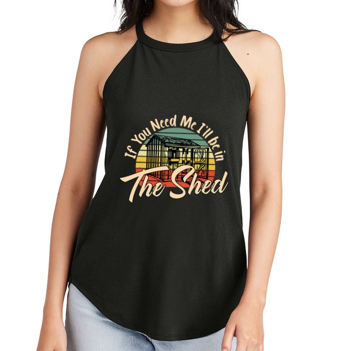 If You Need Me  ILl Be In The Shed Funny Mechanic Gardener Women's Perfect Tri Rocker Tank