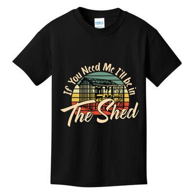 If You Need Me  ILl Be In The Shed Funny Mechanic Gardener Kids T-Shirt