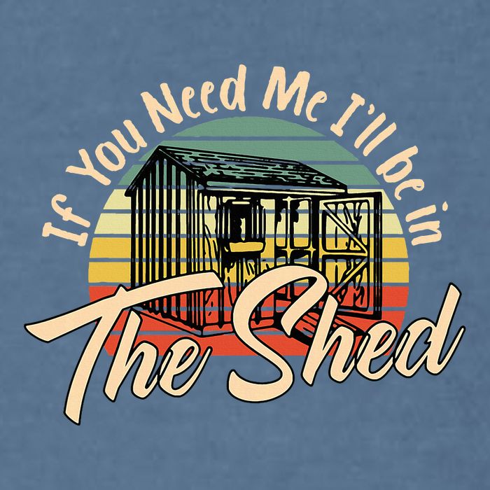 If You Need Me  ILl Be In The Shed Funny Mechanic Gardener Garment-Dyed Sweatshirt