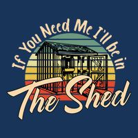 If You Need Me  ILl Be In The Shed Funny Mechanic Gardener Infant Baby Jersey Bodysuit