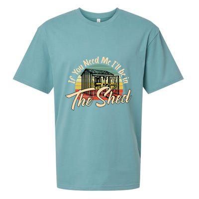 If You Need Me  ILl Be In The Shed Funny Mechanic Gardener Sueded Cloud Jersey T-Shirt