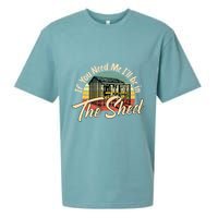 If You Need Me  ILl Be In The Shed Funny Mechanic Gardener Sueded Cloud Jersey T-Shirt