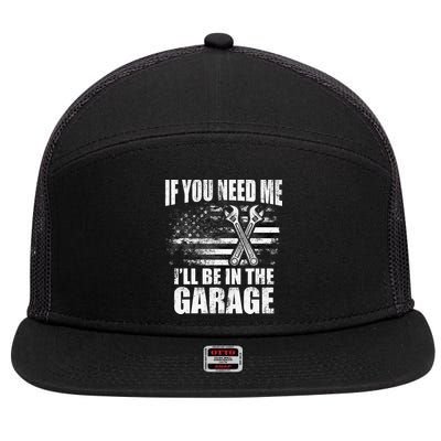 If You Need Me ILl Be In The Garage Car Dad Mechanics 7 Panel Mesh Trucker Snapback Hat