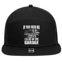 If You Need Me ILl Be In The Garage Car Dad Mechanics 7 Panel Mesh Trucker Snapback Hat