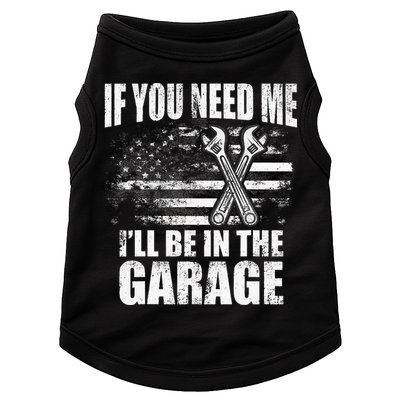 If You Need Me ILl Be In The Garage Car Dad Mechanics Doggie Tank