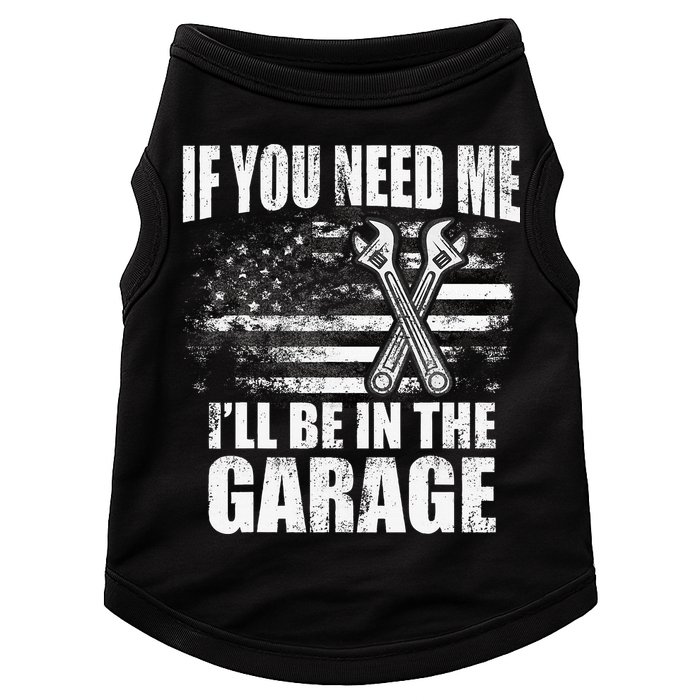 If You Need Me ILl Be In The Garage Car Dad Mechanics Doggie Tank