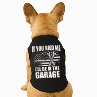 If You Need Me ILl Be In The Garage Car Dad Mechanics Doggie Tank