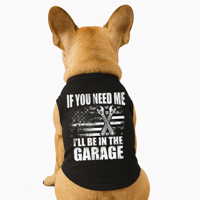If You Need Me ILl Be In The Garage Car Dad Mechanics Doggie Tank