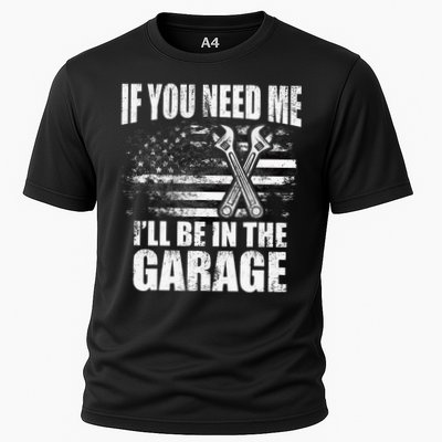 If You Need Me ILl Be In The Garage Car Dad Mechanics Performance Shirt