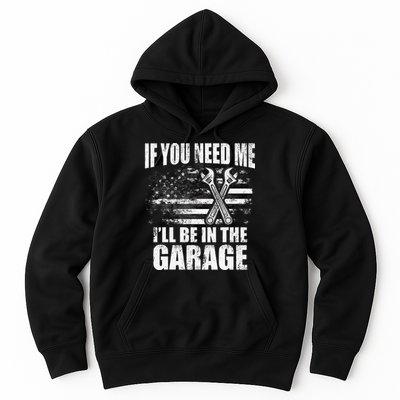 If You Need Me ILl Be In The Garage Car Dad Mechanics Hoodie