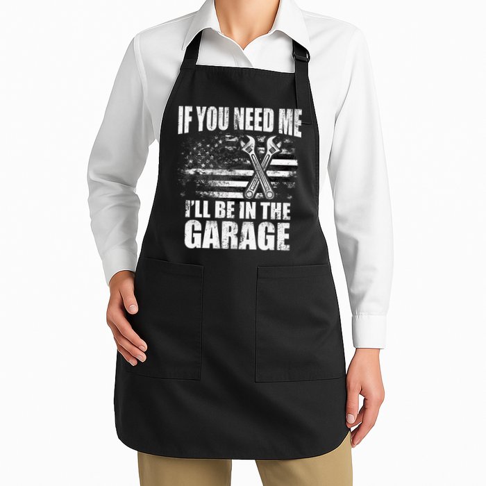 If You Need Me ILl Be In The Garage Car Dad Mechanics Apron