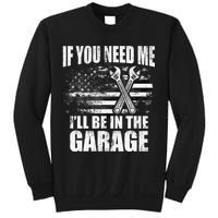If You Need Me ILl Be In The Garage Car Dad Mechanics Sweatshirt