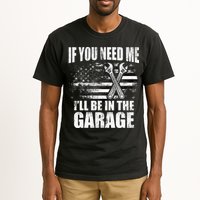 If You Need Me ILl Be In The Garage Car Dad Mechanics Tall T-Shirt