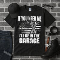 If You Need Me ILl Be In The Garage Car Dad Mechanics Tall T-Shirt