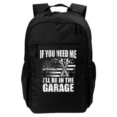 If You Need Me ILl Be In The Garage Car Dad Mechanics Backpack