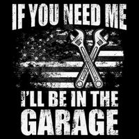 If You Need Me ILl Be In The Garage Car Dad Mechanics Button