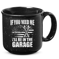 If You Need Me ILl Be In The Garage Car Dad Mechanics 15oz Campfire Ceramic Mug