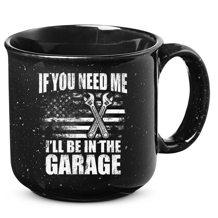 If You Need Me ILl Be In The Garage Car Dad Mechanics 15oz Campfire Ceramic Mug