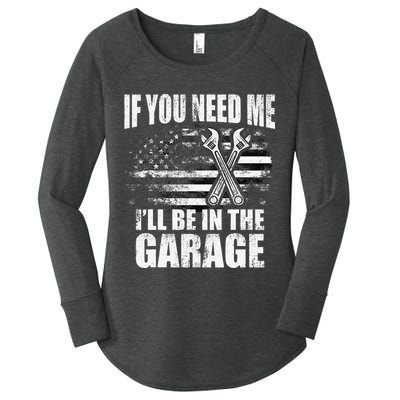If You Need Me ILl Be In The Garage Car Dad Mechanics Women's Perfect Tri Tunic Long Sleeve Shirt