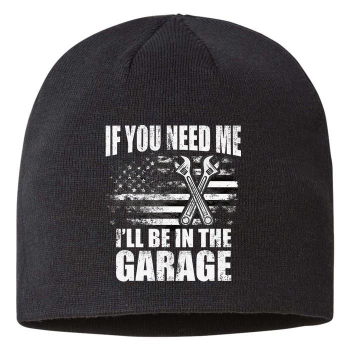 If You Need Me ILl Be In The Garage Car Dad Mechanics Sustainable Beanie