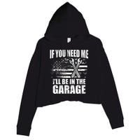 If You Need Me ILl Be In The Garage Car Dad Mechanics Crop Fleece Hoodie