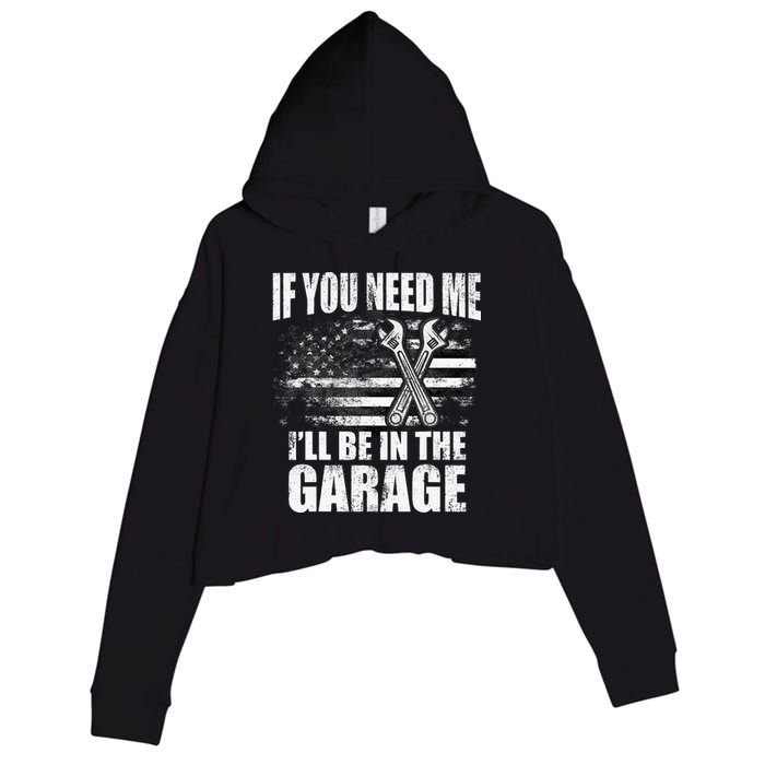 If You Need Me ILl Be In The Garage Car Dad Mechanics Crop Fleece Hoodie
