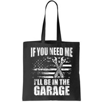 If You Need Me ILl Be In The Garage Car Dad Mechanics Bag