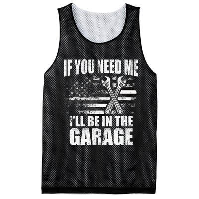 If You Need Me ILl Be In The Garage Car Dad Mechanics Mesh Reversible Basketball Jersey Tank