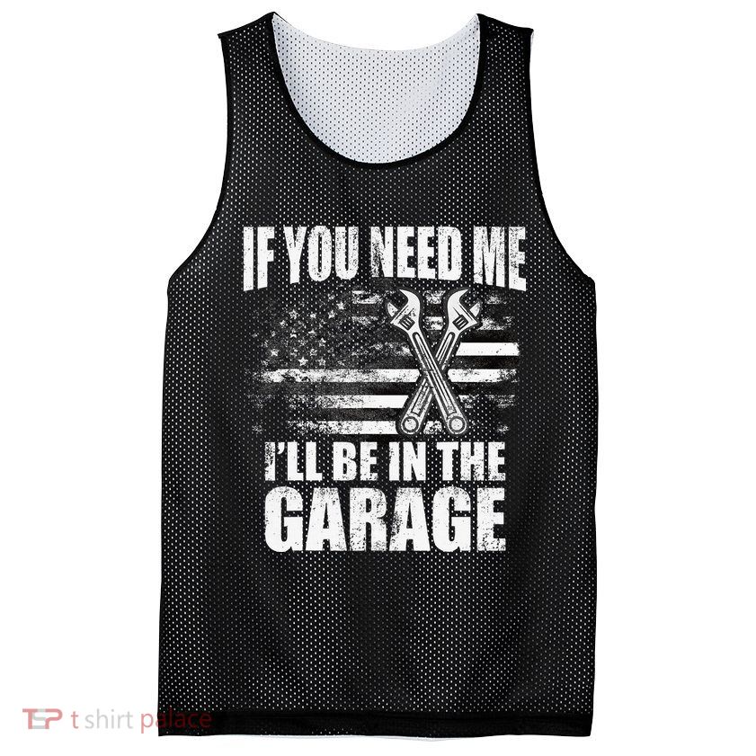 If You Need Me ILl Be In The Garage Car Dad Mechanics Mesh Reversible Basketball Jersey Tank