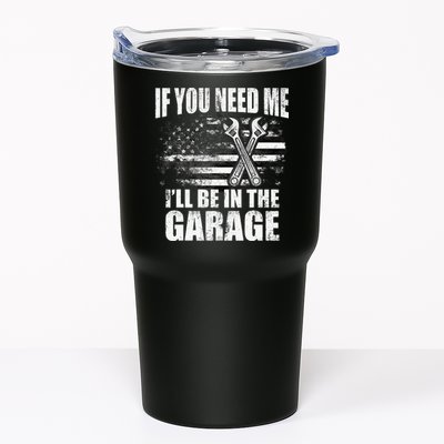 If You Need Me ILl Be In The Garage Car Dad Mechanics Tumbler