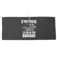 If You Need Me ILl Be In The Garage Car Dad Mechanics Large Microfiber Waffle Golf Towel